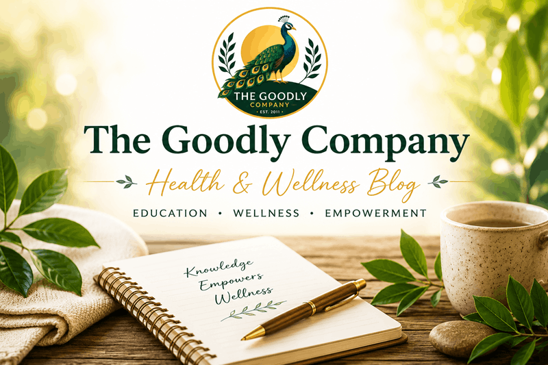 The Goodly Company Health & Wellness Blog featuring natural health education, wellness resources, and holistic living information (1).png